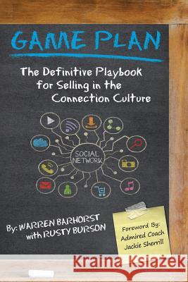 Game Plan: The Definitive Playbook for Selling in the Connection Culture Warren Barhorst, Rusty Burson 9781504953191