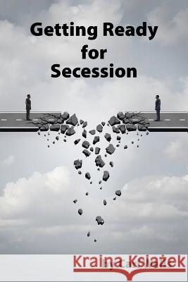 Getting Ready for Secession Carl Wells 9781504983587