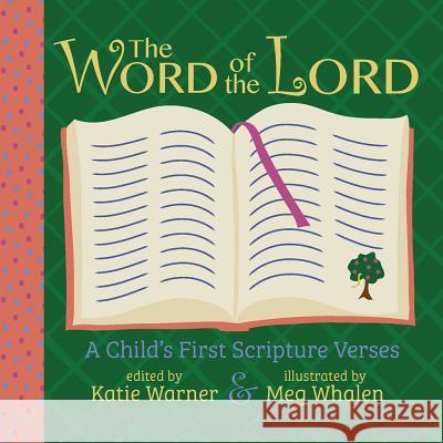 The Word of the Lord: A Child's First Scripture Verses Katie Warner Meg Whalen 9781505112191 Tan Books