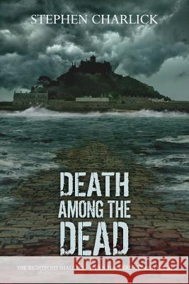 Death among the Dead: A Zombie Novel Charlick, Stephen 9781505223194 Createspace