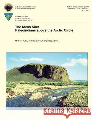 The Mesa Site: Paleoindians above the Arctic Circle Kunz 9781505251418