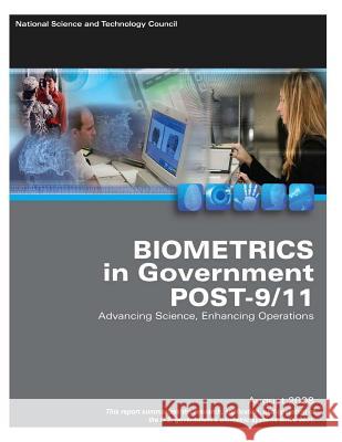 Biometrics in Government Post - 9/11 National Science and Technology Council 9781505263138