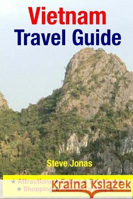Vietnam Travel Guide: Attractions, Eating, Drinking, Shopping & Places To Stay Jonas, Steve 9781505267389 Createspace