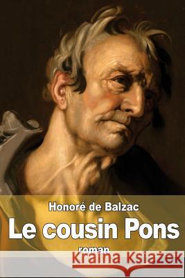 Le cousin Pons De Balzac, Honore 9781505277401 Createspace