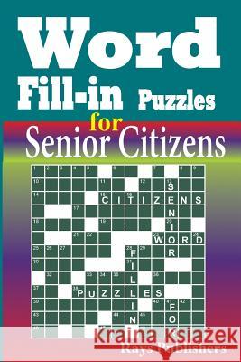 Word Fill-in Puzzles for Senior Citizens Rays Publishers 9781505317541 Createspace