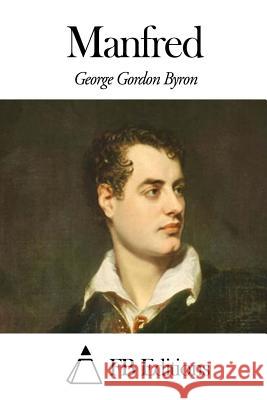 Manfred George Gordon Byron Fb Editions                              Benjamin Laroche 9781505349245