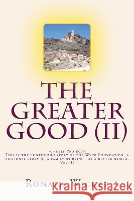The Greater Good: Family Project Ronald Wicker 9781505361001 Createspace