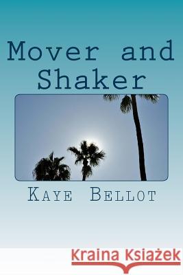 Mover and Shaker: A superhero love story Bellot, Kaye 9781505391404 Createspace Independent Publishing Platform