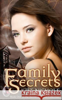 Family Secrets Kat Nichols 9781505407136