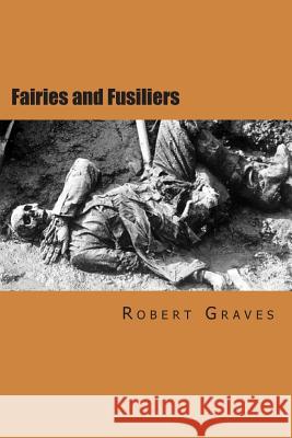 Fairies and Fusiliers Robert Graves Will Jonson 9781505468984 Createspace