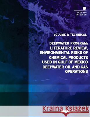 Deepwater Program: Literature Review, Environmental Risks of Chemical Products Used in Gulf of Mexico Deepwater Oil and Gas Operations, V U. S. Department of the Interior Mineral 9781505528701 Createspace