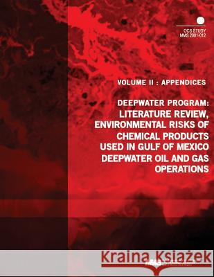 Deepwater Program: Literature Review, Environmental Risks of Chemical Products Used in Gulf of Mexico Deepwater Oil and Gas Operations, V U. S. Department of the Interior Mineral 9781505528794 Createspace