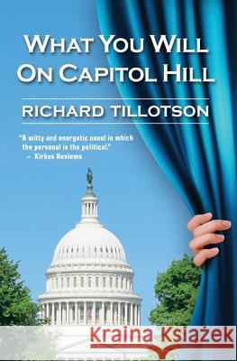 What You Will On Capitol Hill Tillotson, Richard 9781505581683