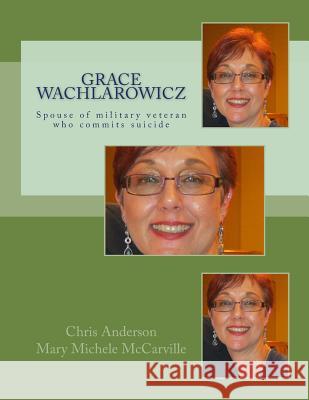 Grace Wachlarowicz: Vietnam Veteran Thomas George Hazzard Chris Anderson Mary Michele McCarville 9781505627350 Createspace