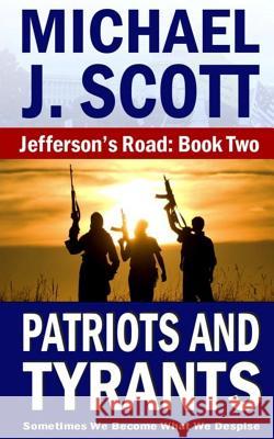 Patriots and Tyrants Michael J. Scott 9781505786385