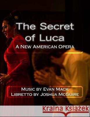 The Secret of Luca: A New American Opera Evan Mack 9781505841640