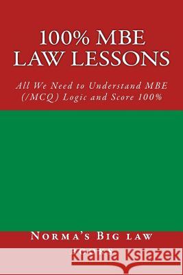 100% MBE law lessons: All We Need to Understand MBE (/MCQ) Logic and Score 100% Books, Duru Law 9781505849752 Createspace