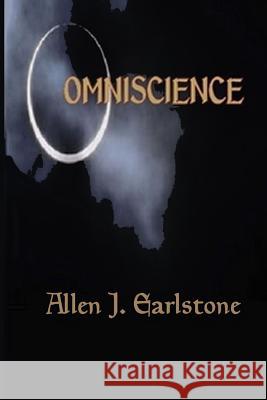 Omniscience: The Keys to the Kingdom of Universal Knowledge MR Allen J. Earlstone 9781505918830 Createspace