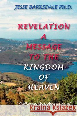Revelation A Message To The Kingdom Of Heaven Barksdale, Jesse 9781505925302