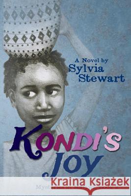 Kondi's Joy Sylvia Stewart 9781505974874 Createspace