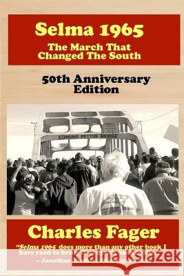Selma 1965: The March That Changed The South: 50th Anniversary Edition Fager, Charles 9781505978643 Createspace