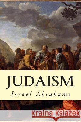 Judaism Israel Abrahams 9781505985795