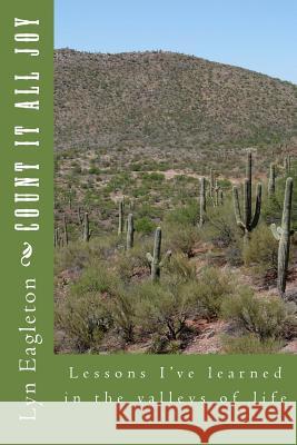 Count it all Joy: Lessons I learned in the valley Eagleton, Lyn 9781505999976 Createspace