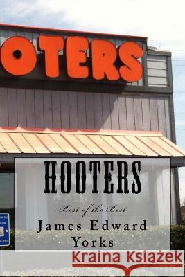Hooters: Best of the Best James Edward 9781506001371 Createspace Independent Publishing Platform
