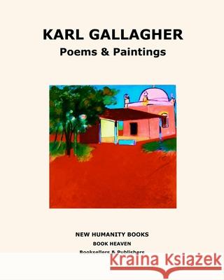 Karl Gallagher: Poems & Paintings Karl Gallagher 9781506004556 Createspace Independent Publishing Platform