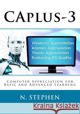 CAplus-3: Computer Appreciation for Basic and Advanced Learning Stephen, N. 9781506021355