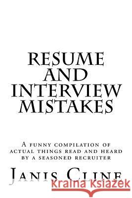 Resume and Interview Mistakes Janis Cline 9781506026305 Createspace Independent Publishing Platform