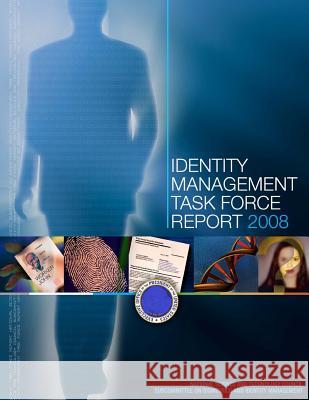 Identity Management Task Force Report 2008 (Black and White) National Science and Technology Council 9781506081533