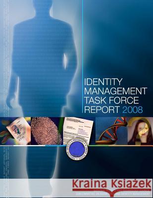 Identity Management Task Force Report 2008 (Color) National Science and Technology Council 9781506081557