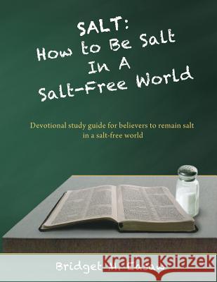 Salt: How To Live As Salt in a Salt-Free World Easaw, Bridget Monique 9781506166735 Createspace