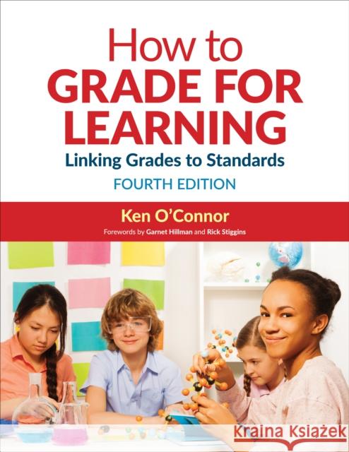How to Grade for Learning: Linking Grades to Standards Ken O'Connor 9781506334158 Corwin Publishers