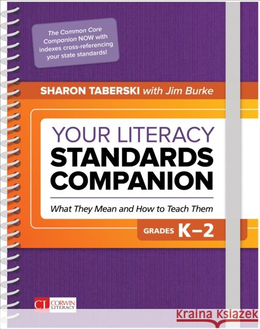 Your Literacy Standards Companion, Grades K-2: What They Mean and How to Teach Them Sharon D. Taberski James (Jim) R. (Robert) Burke 9781506386829 Corwin Publishers