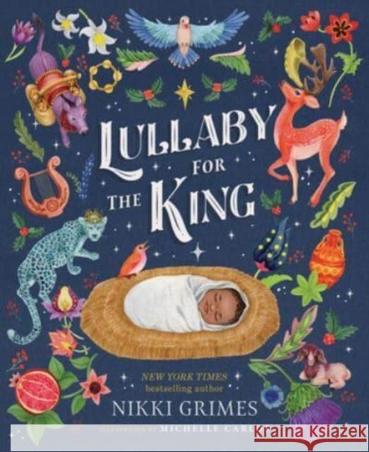 Lullaby for the King Nikki Grimes Michelle Carlos 9781506485621