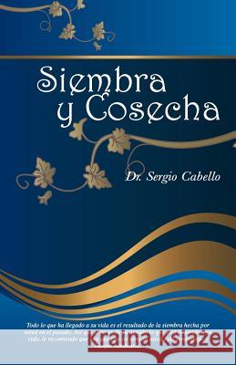 Siembra y Cosecha Dr Sergio Cabello 9781506505992 Palibrio