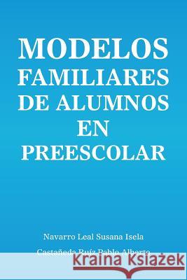 Modelos Familiares de Alumnos En Preescolar Navarro Leal Castaneda Ruiz 9781506522401