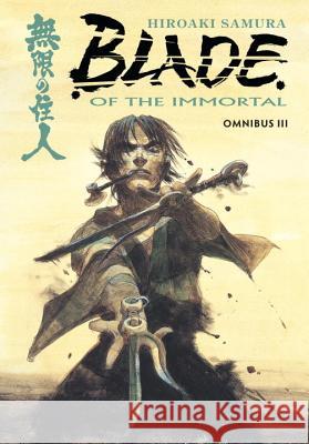 Blade of the Immortal Omnibus Volume 3 Hiroaki Samura Hiroaki Samura 9781506701721 Dark Horse Books