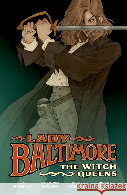 Lady Baltimore: The Witch Queens Mike Mignola Christopher Golden Bridgit Connell 9781506719429 Dark Horse Books