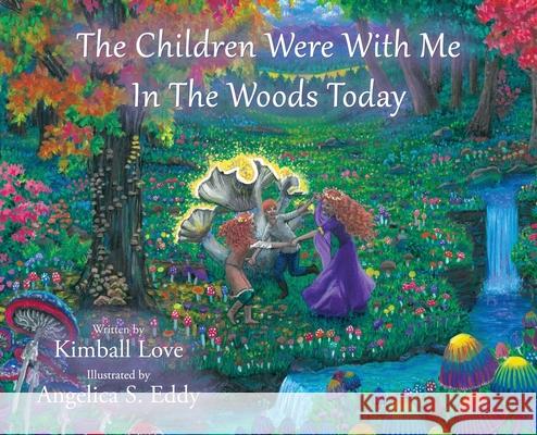 The Children Were With Me In The Woods Today Kimball Love 9781506909165