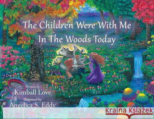 The Children Were With Me In The Woods Today Kimball Love 9781506909172