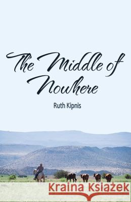 The Middle of Nowhere Ruth Kipnis 9781506910437