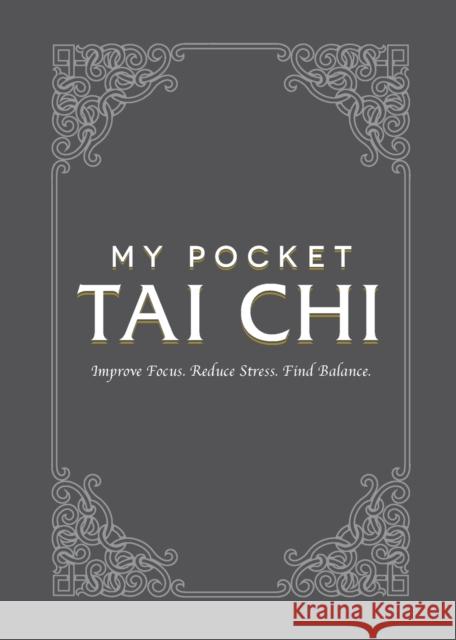 My Pocket Tai Chi: Improve Focus. Reduce Stress. Find Balance. Adams Media 9781507207246