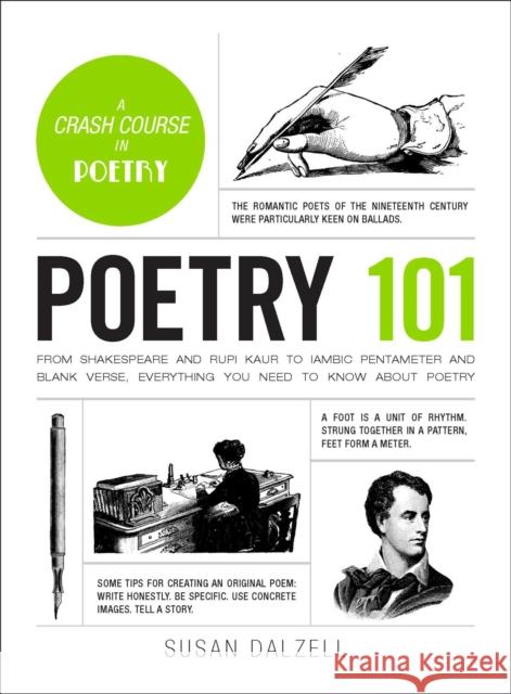 Poetry 101: From Shakespeare and Rupi Kaur to Iambic Pentameter and Blank Verse, Everything You Need to Know about Poetry Susan Dalzell 9781507208397 Adams Media Corporation