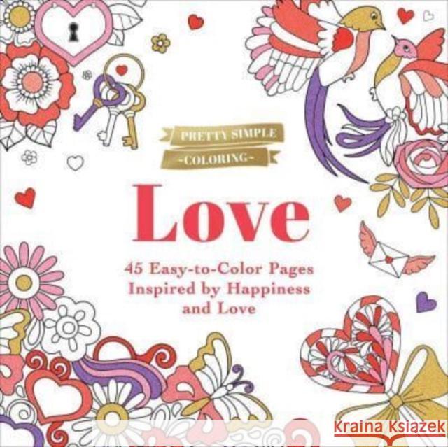 Pretty Simple Coloring: Love: 45 Easy-to-Color Pages Inspired by Happiness and Love Adams Media 9781507221587
