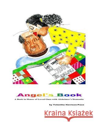 Angel's Book: A Book in Honor of Loved Ones with Alzheimer's Dimentia Yolantha Harrison-Pace 9781507557808 Createspace