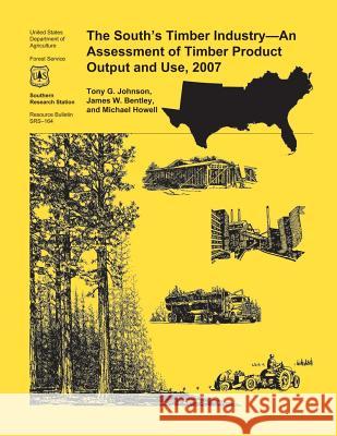 The South's Timber Industry- An Assessment of Timber Product Output and Use,2007 Johnson 9781507591307
