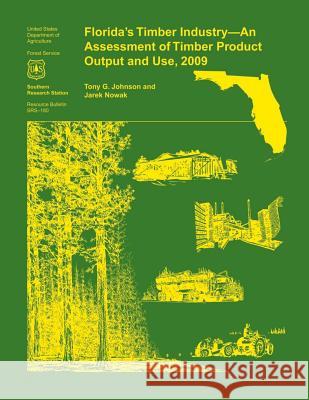 Florida's Timber Industry- an Assessment of Timber Product Output and Use,2009 Johnson 9781507627310